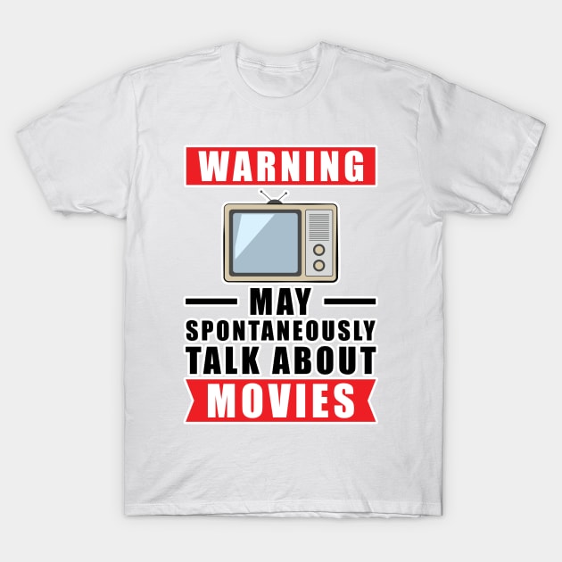 Warning May Spontaneously Talk About Movies T-Shirt by DesignWood Atelier